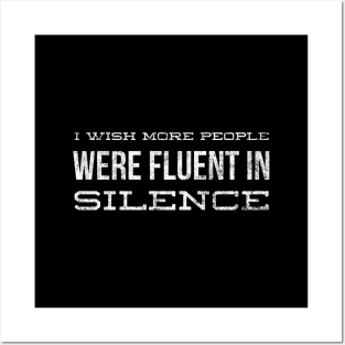 I Wish More People Were Fluent In Silence - Funny Sayings Posters and Art